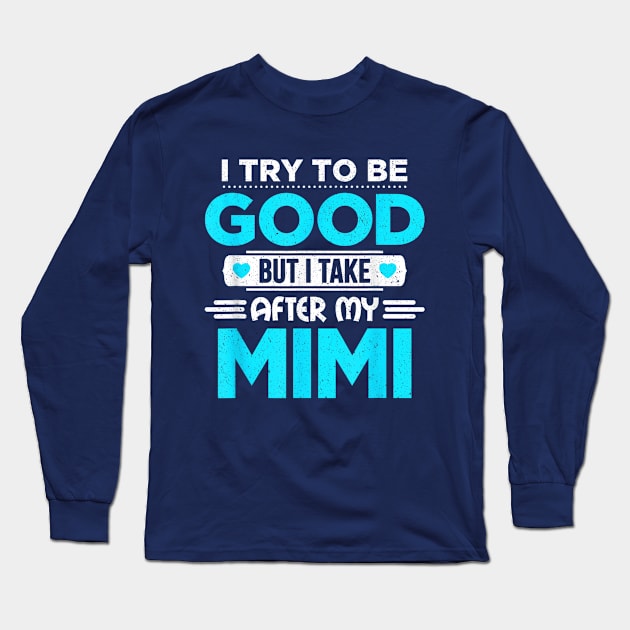 I try to be good but i take after my grandma Long Sleeve T-Shirt by WILLER